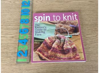 Spin To Knit. The Knitter's Guide To Making Yarn. By Shannon Okey. 128 Page Beautifully Illustrated SC Book.