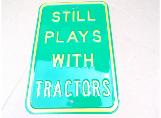 Steel Sign 'Still Plays With Tractors'