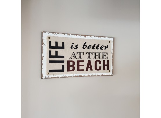 'Life Is Better At The Beach ' On Cloth & Wood Backing Saying Art Sign