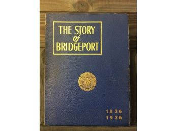 Vintage The Story Of Bridgeport Centennial Book 1836-1936
