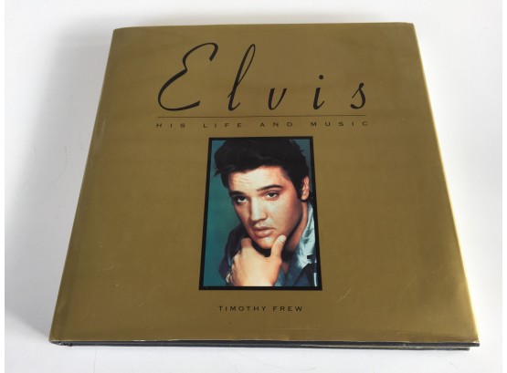 ElvisPresley. His Life And Music. By Timothy Frew. 176 Page Profusely Illustrated Hard Cover Book With DJ.