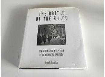 The Battle Of The Bulge. The Photographic History Of An American Triumph. By John R. Bruning. 288 Pg HC Book.