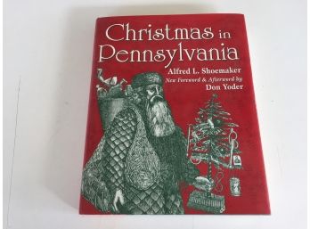 Christmas In Pennsylvania. By Alfred L. Shoemaker. 162 Page Illustrated Hard Cover Book In Dust Jacket.
