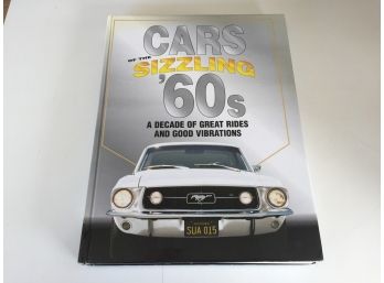 Cars Of The Sizzling '60s. A Decade Of Great Rides And Good Vibrations. 416 Page Profusely Illustrated HC Book
