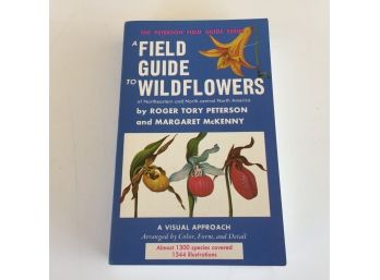 A Field Guide To Wildflowers. The Peterson Field Guide Series. 420 Illustrated Pages. Published 1968. Like New