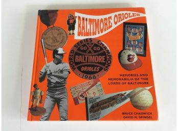 The Baltimore Orioles. Memories And Memorabilia Of The Lords Of Baltimore. Illustrated Hard Cover Book.