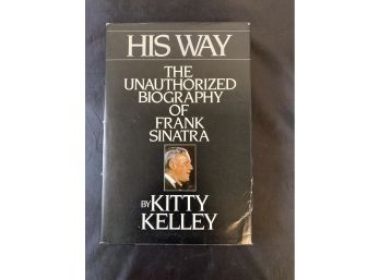 'His Way - The Unauthorized Biography Of Frank Sinatra' 1986 Edition By Kitty Kelley