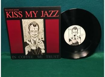 Kiss My Jazz. In Coffee We Trust. First Pressing Import From Belgium Limited Numbered Edition. 10' 45rpm.