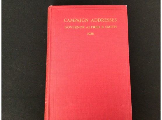 Campaign Addresses Governor Alfred E Smith 1928 Presidential Run