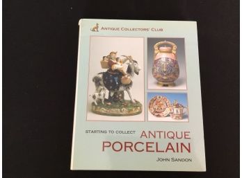 Starting  To Collect Antique Porcelain John Sandon  Antique Collectors Club