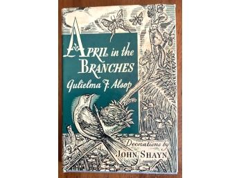 FIRST EDITION BOOK 'APRIL IN THE BRANCHES', Gulielma F. Alsop, 1947
