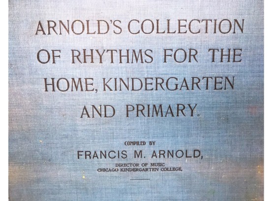 Arnold's Collection Of Rhythms For The Home, Kindergarten And Primary Compiled By Francis M. Arnold