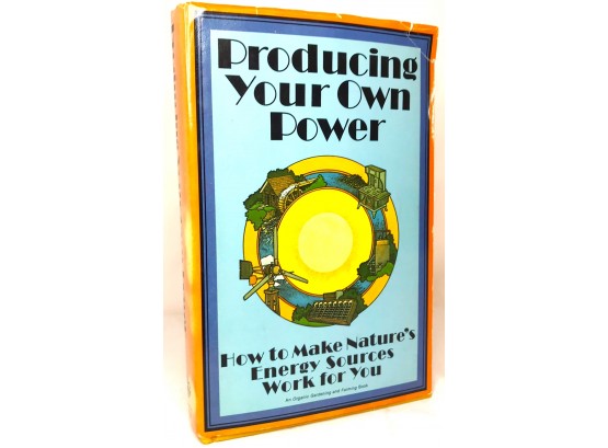 Producing Your Own Power (An Organic Gardening And Farming Book)