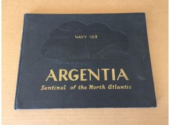 Argentia. Navy 103. Sentinel Of The North Atlantic. Profusely Illustrated Hard Cover Book. Published 1945.