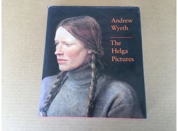 Andrew Wyeth. The Helga Pictures. Beautifully Illustrated Hard Cover Book In Dust Jacket. Published In 1987.