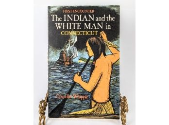 The Indian And The White Man In Connecticut By Chandler Whipple The Berkshire Traveler Press 3rd Edition 1972