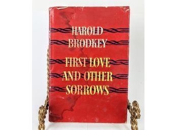 Book ~ First Love And Other Sorrows By Harold Brodkey - The Dial Press New York 1957 HC