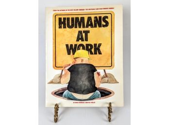 Humans At Work By Mike Dowdall -- From Fireside Books 1986