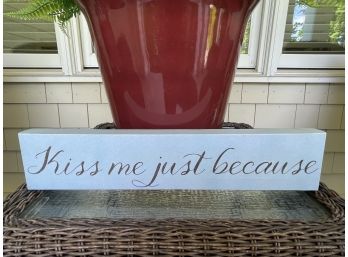 Kiss Me Just Because Canvas Sign