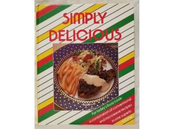 Simply Delicious For Today's Busy Cook Hard Cover No Jacket Conventional And Microwave Recipes