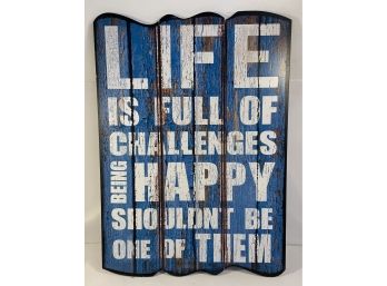 Life Is Full Of Challenges, Being Happy Shouldn't Be One Of Them Sign