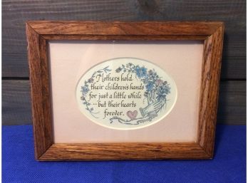 Framed 'Mothers Hold Their Children's Hands For Just A Little While...' Wall Hanging - D