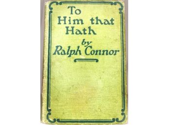 To Him That Hath By Ralph Connor