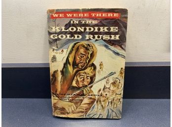 We Were There In The Klondike Rush. Benjamin Appel. 175 Page ILL HC Children's Book In DJ Publ. 1956.