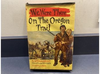 We Were There On The Oregon Trail. William O. Steele. 177 Page ILL HC Children's Book In DJ Publ. 1955.