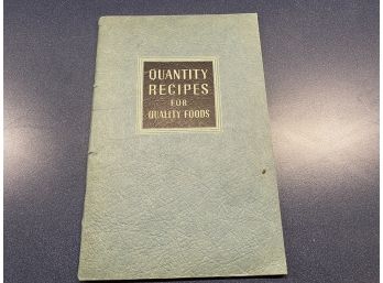 Vintage Cook Book. Quantity Recipes For Quality Foods. 64 Page World War II Era Soft Cover Published 1941.