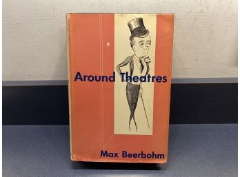 Around Theatres. By Max Beerbohn. 583 Page Hard Cover Book In Dust Jacket Published In 1930.
