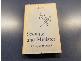 Scourge And Minister. A Study Of Hamlet. As Tragedy Of Revengefulness And Justice. By G.R. Elliott.