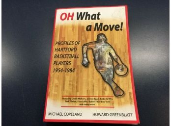 Oh What A Move! Profiles Of Hartford Basketball Players 1954 - 1984. Signed By Author.