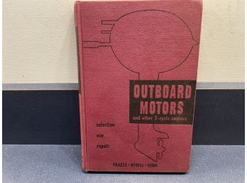 Outboard Motors And Other 2-Cycle Engines. By Frazee, Bedell, And Venk. 140 Page Illustrated HC Book. 1955.