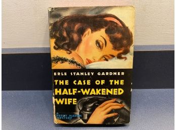 The Case Of The Half-Wakened Wife. A Perry Mason Mystery. Earl Stanley Gardner. First Edition 1945.