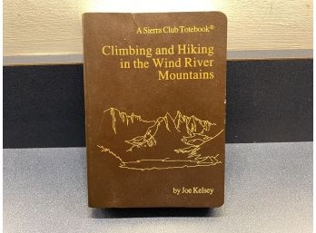 Climbing And Hiking In The Wind River Mountains. A Sierra Club Totebook. Published In 1980.