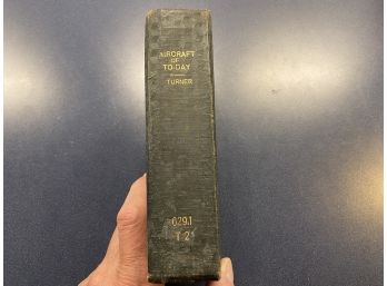 Aircraft Of Today. By Charles C. Turner. 315 Page Illustrated Hard Cover Book Published In 1917.