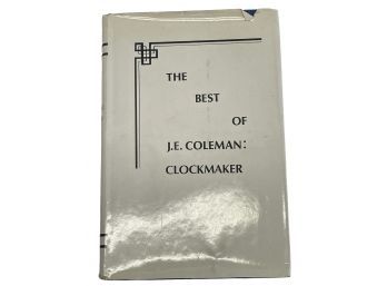 Author Signed 'The Best Of J.E. Coleman: Clockmaker' By Orville R. Hagans
