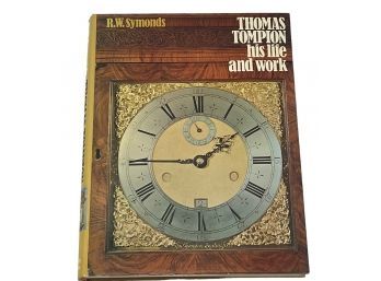'Thomas Tompion His Life And Work' By R.W. Symonds