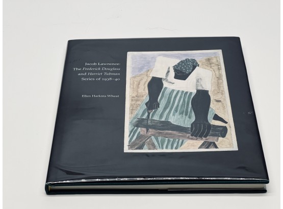 Jacob Lawrence: The Frederick Douglass And Harriet Tubman Series Of 1938-40