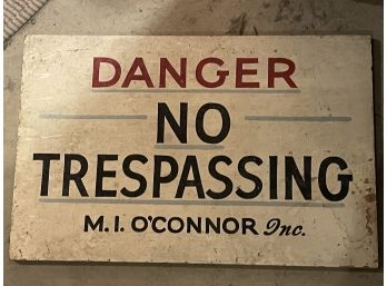 'DANGER NO TRESPASSING' SIGN FOR M I O'CONNOR INC.