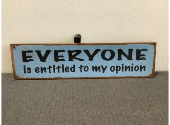 Everyone Is Entitled To My Opinion Sign