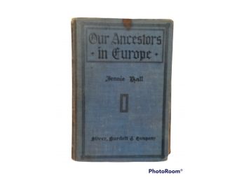 OUR ANCESTORS IN EUROPE BY JENNIE HALL (1916)