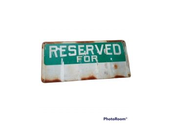 VINTAGE 'RESERVED FOR' METAL SIGN  REVERSE HAS A BEWARE OF DOG DECAL