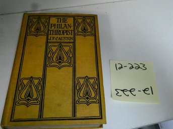 Hardcover Book - The Philanthropist: A Novel / John F Causton / John Lane, The Bodley Head  1904