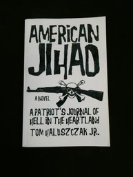 Softcover Book - American Jihad - A Patriot's Journal Of Hell In The Heartland / Tom Haluszczak, Jr / 2012