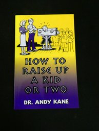 Softcover Book -  How To Raise Up A Kid Or Two, By Andy Kane. Published By Paladin Press, 2003