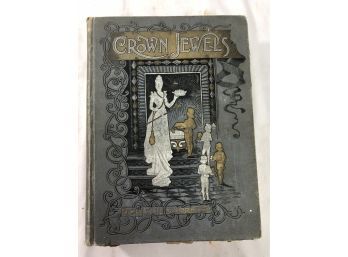 Crown Jewels / Compiled By Henry Davenport Northrop. Published By H. J. Smith & Co, Philadelphia PA, 1888