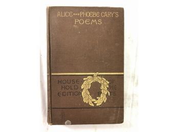 Alice And Phoebe Cary's Poems - The Poetical Works. Published By Houghton Mifflin, Boston MA, 1886