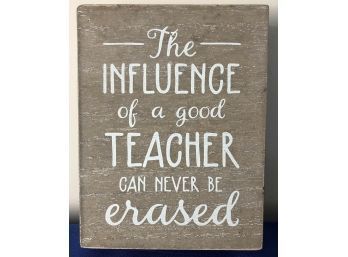 Teachers Influence - Wooden Wall Plaque